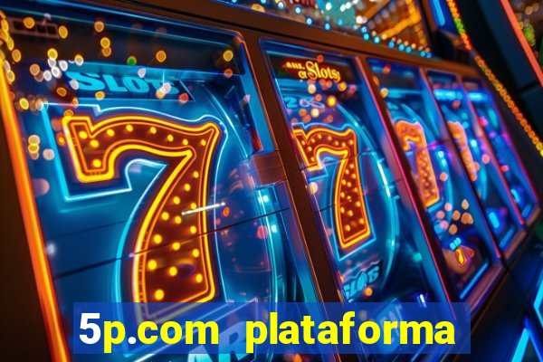 5p.com plataforma de jogos